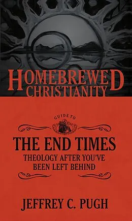 E-Book (epub) Homebrewed Christianity Guide to the End Times von Jeffrey C. Pugh