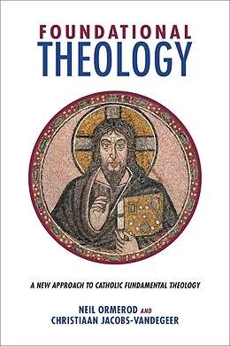 E-Book (epub) Foundational Theology von Neil Ormerod, Christiaan Jacobs-Vandegeer