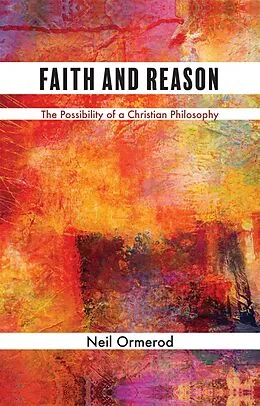 ePUB Faith and Reason von Neil Ormerod