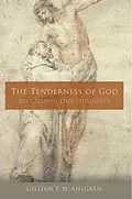 E-Book (epub) Tenderness of God von Gillian T. W. Ahlgren