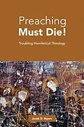 E-Book (epub) Preaching Must Die! von Jacob D. Myers