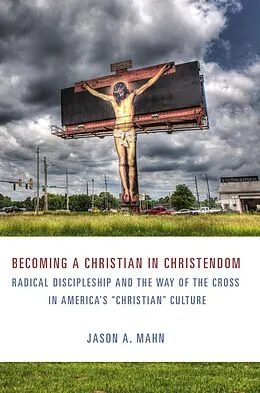 E-Book (epub) Becoming a Christian in Christendom von Jason A. Mahn
