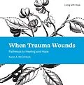 E-Book (epub) When Trauma Wounds von Karen A. McClintock