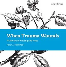 E-Book (epub) When Trauma Wounds von Karen A. McClintock