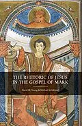 E-Book (epub) Rhetoric of Jesus in the Gospel of Mark von Michael Strickland, David M. Young