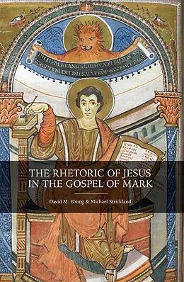 E-Book (epub) Rhetoric of Jesus in the Gospel of Mark von Michael Strickland, David M. Young