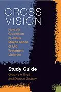 E-Book (epub) Cross Vision Study Guide von Gregory A. Boyd, Deacon Godsey