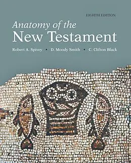 E-Book (epub) Anatomy of the New Testament von C. Clifton Black, D. Moody Smith, Robert A. Spivey