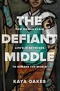 E-Book (epub) Defiant Middle von Kaya Oakes