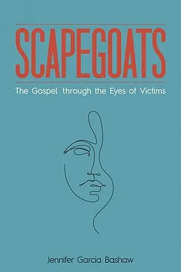 E-Book (epub) Scapegoats von Jennifer Garcia Bashaw