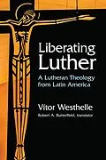 E-Book (epub) Liberating Luther von Vitor Westhelle