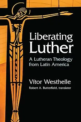 E-Book (epub) Liberating Luther von Vitor Westhelle