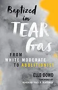 E-Book (epub) Baptized in Tear Gas von Elle Dowd
