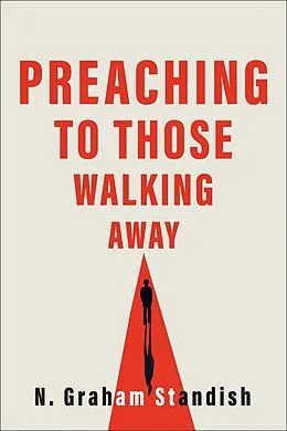 E-Book (epub) Preaching to Those Walking Away von N. Graham Standish