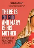 ePUB There Is No God and Mary Is His Mother von Thomas Cathcart