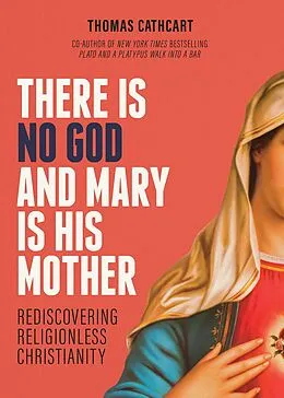 ePUB There Is No God and Mary Is His Mother von Thomas Cathcart
