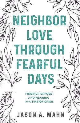 ePUB Neighbor Love through Fearful Days von Jason A. Mahn