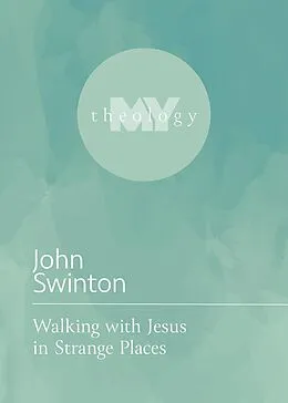 ePUB Walking with Jesus in Strange Places von John Swinton