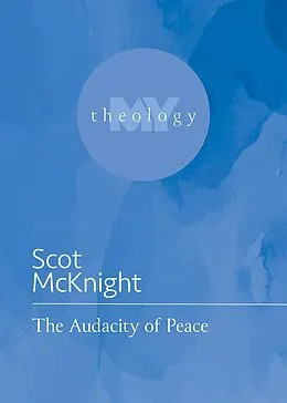 E-Book (epub) Audacity of Peace von Scot Mcknight