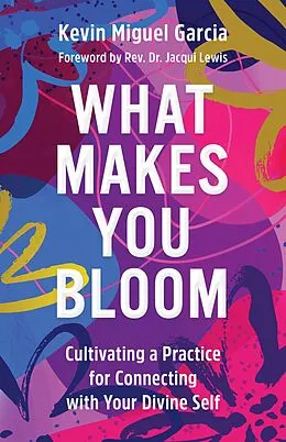 E-Book (epub) What Makes You Bloom von Kevin Miguel Garcia