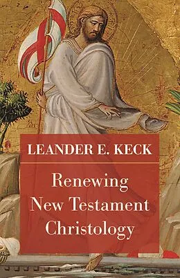 E-Book (epub) Renewing New Testament Christology von Leander E. Keck