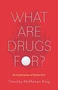 Livre Relié What Are Drugs For? de Timothy McMahan King