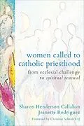 E-Book (epub) Women Called to Catholic Priesthood von Sharon Henderson Callahan, Jeanette Rodriguez