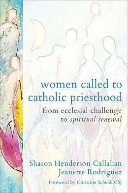 E-Book (epub) Women Called to Catholic Priesthood von Sharon Henderson Callahan, Jeanette Rodriguez