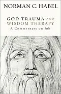 E-Book (epub) God Trauma and Wisdom Therapy von Norman C. Habel