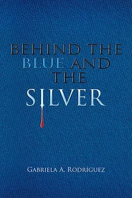E-Book (epub) Behind the Blue and the Silver von Gabriela A. Rodríguez