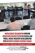 E-Book (epub) Interacademic Collaboration Involving Higher Education Institutions in Tlaxcala and Puebla, Mexico. Presented in Collaboration with Université Clermont Auvergne (France) von José Víctor Galaviz Rodríguez, Alexis Christian Charbonnier Poeter, Roman Daniel Romero Mitre