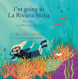 E-Book (epub) I'm Going to La Riviera Maya Yo Voy a La Riviera Maya von Laura Garcia