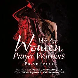 E-Book (epub) We Are Women Prayer Warriors von Elena Quevedo MD, Stephanie St. Marie