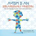 E-Book (epub) Autism is an Extraordinary Condition von Elena Quevedo MD, Stephanie St. Marie
