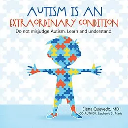 E-Book (epub) Autism is an Extraordinary Condition von Elena Quevedo MD, Stephanie St. Marie