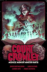 Kartonierter Einband Count Crowley Volume 3: Mediocre Midnight Monster Hunter von David Dastmalchian, Lukas Ketner