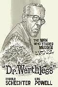 Livre Relié Dr. Werthless: The Man Who Studied Murder (And Nearly Killed the Comics Industry) de Harold Schechter, Eric Powell, Eric Powell