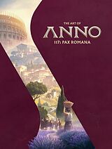 Fester Einband The Art of Anno 117: Pax Romana von Ubisoft