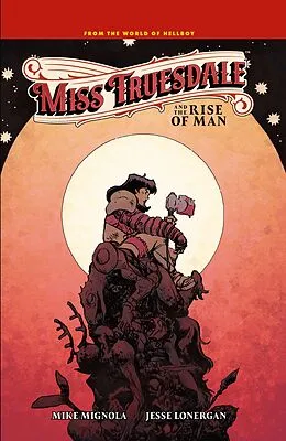 E-Book (epub) Miss Truesdale and the Rise of Man von Mike Mignola