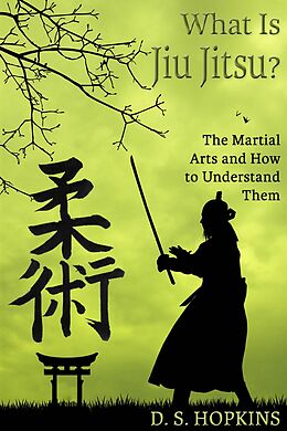 E-Book (epub) What Is Jiu Jitsu? von D. S. Hopkins