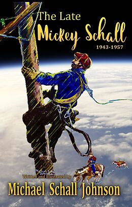 eBook (epub) Late Mickey Schall 1943 to 1957 de Michael Schall Johnson