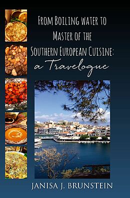 eBook (epub) From Boiling water to Master of the Southern European Cuisine de Janisa J Brunstein