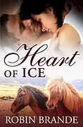 E-Book (epub) Heart of Ice (Hearts on Fire, #1) von Robin Brande