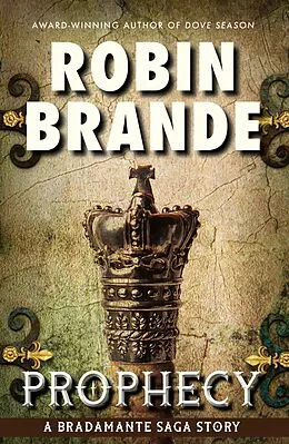 E-Book (epub) Prophecy (Bradamante Saga) von Robin Brande