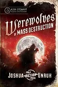 E-Book (epub) Werewolves of Mass Destruction (Gripping Tales of the Impossible, #1) von Joshua Unruh