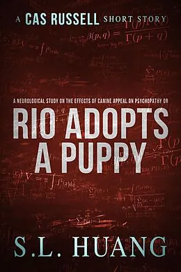 E-Book (epub) A Neurological Study on the Effects of Canine Appeal on Psychopathy, or, Rio Adopts a Puppy (Cas Russell Series) von Sl Huang