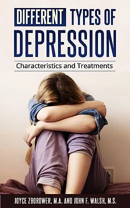 E-Book (epub) Different Types of Depression (Self-Help Series) von Joyce Zborower, John F. Walsh