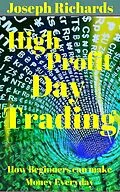 E-Book (epub) High Profit Day Trading (Beginner Investor and Trader series) von Joseph Richards