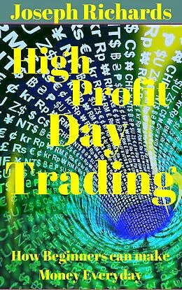 E-Book (epub) High Profit Day Trading (Beginner Investor and Trader series) von Joseph Richards