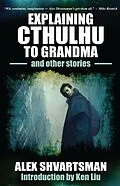 E-Book (epub) Explaining Cthulhu to Grandma and Other Stories von Alex Shvartsman